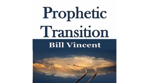 Prophetic Transition by Bill Vincent x2