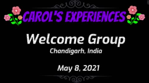 Carol's Experiences - Welcome Group - May 8, 2021