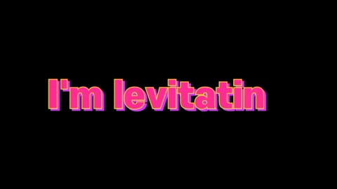 I'm levitating/ dua lipa