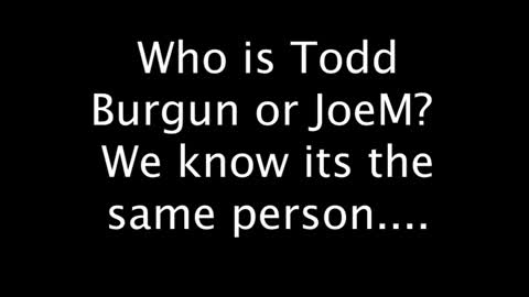 Who is Todd Burgun or JoeM