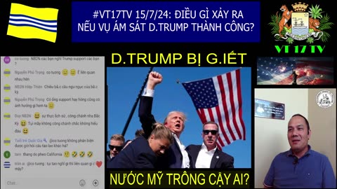 #VT17TV 15/7/24: ĐIỀU GÌ XẢY RA NẾU VỤ ÁM SÁT D.TRUMP THÀNH CÔNG? @VT17TV