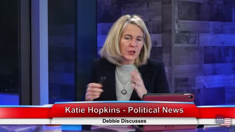 Katie Hopkins - Political News | Debbie Discusses 1.20.21