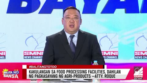 Kakulangan sa Food Processing Facilities, dahilan ng pagkasayang ng agri-products —Atty. Roque