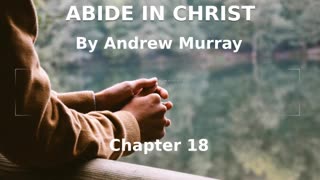 📖🕯 Abide in Christ by Andrew Murray - Chapter 18