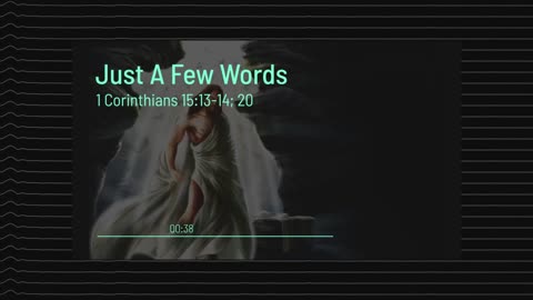 Just A Few Words - "The Resurrection"