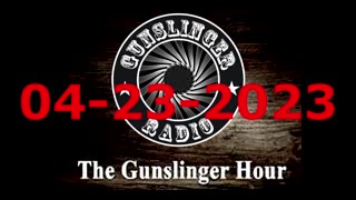 The Gunslinger Hour Radio Show LIVE 04-23-2023