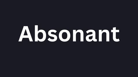 How to Pronounce "Absonant"