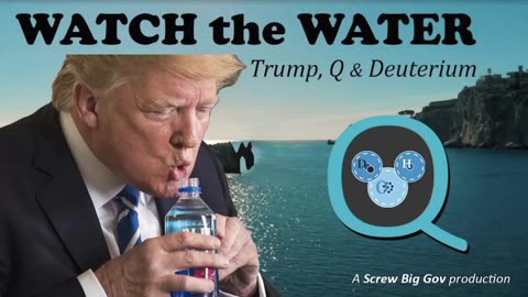 Watch the Water: Trump, Q, and Deuterium! Follow This Channel for More!