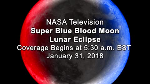 Jan. 31, 2018 Super Blue Blood Moon and Lunar Eclipse.
