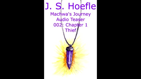 Machwa's Journey Audio Teaser by J.S. Hoefle - 002 - Chapter One