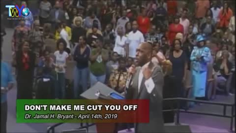 Dr. Jamal H. Bryant, DON'T MAKE ME CUT YOU OFF - April 14th, 2019