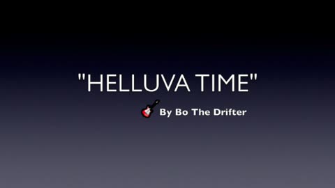 BO THE DRIFTER-HELLUVA TIME