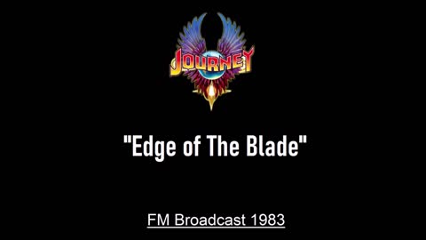 Journey - Edge of the Blade (Live in Philadelphia, Pennsylvania 1983) FM Broadcast