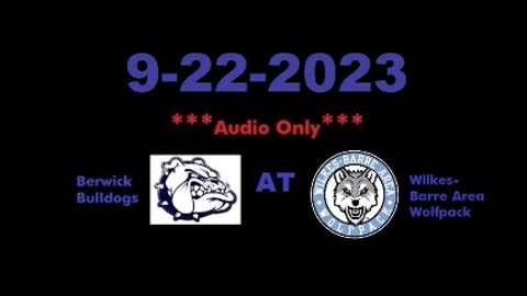 9-22-2023 - ***AUDIO ONLY*** - Berwick Bulldogs At Wilkes-Barre Wolfpack