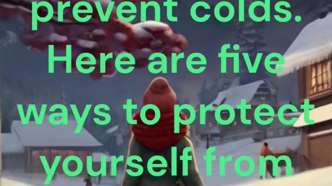 Tips to prevent colds.