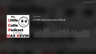 LCP 994: Special Guest Harry Metcalf