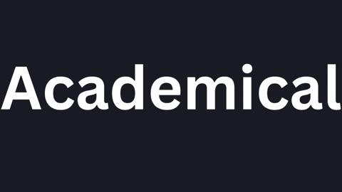 How To Pronounce "Academical"