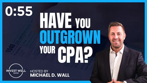 Invest Well Show - Have You OutGown Your CPA?