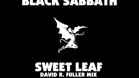 Black Sabbath - Sweet Leaf (David R. Fuller Mix)