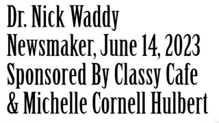 Newsmaker, June 14, 2023, Dr. Nick Waddy