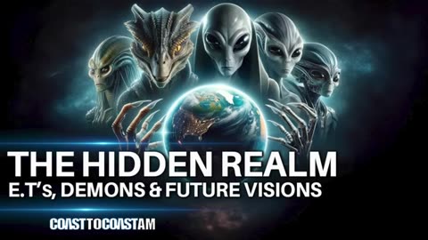The Hidden Realm: Exploring Aliens, Archons, Demons & Future...