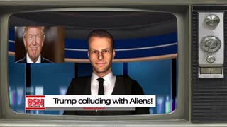 Trump colluding with aliens! They said it. It must be true.