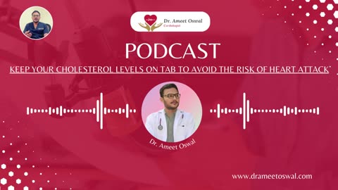 Keep your Cholesterol levels on tab to avoid the risk of heart attack Dr.Ameet Oswal