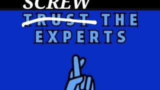 SCREW THE EXPERTS