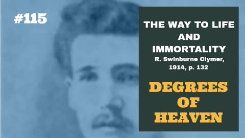 #115: DEGREES OF HEAVEN: The Way To Life and Immortality, Reuben Swinburne Clymer, 1914, p. 132.