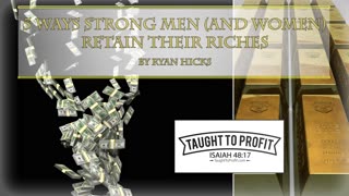 5 Ways Strong Men (And Women) Retain Riches!