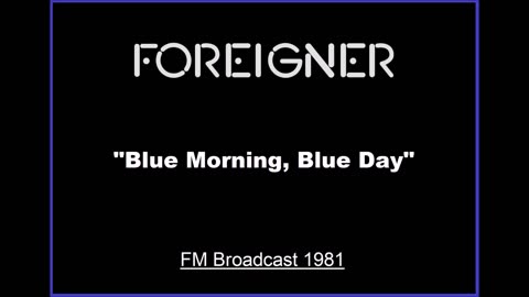 Foreigner - Blue Morning, Blue Day (Live in Dallas, Texas 1981) FM Broadcast