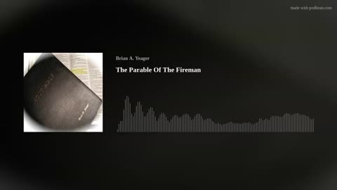 The Parable Of The Fireman