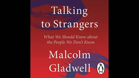 Talking to Strangers What We Should Know About the People We Don't Know Malcom Gladwell