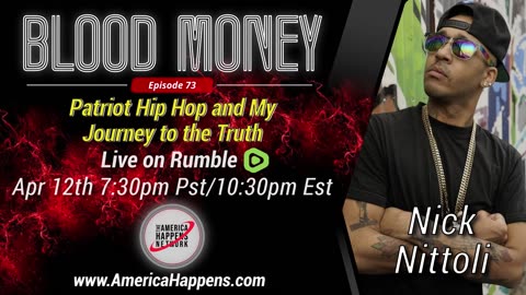 Blood Money Episode 73 w/ Nick Nittoli - Patriot Hip Hop and my journey to the Truth