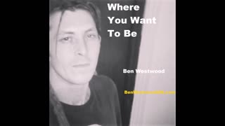 Where You Want To Be - Ben Westwood 2022