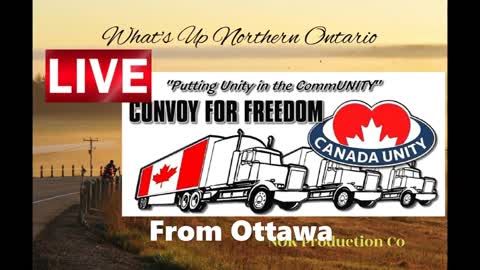 What's Up Northern Ontario -Freedom Convoy Ottawa day 1 pt 2