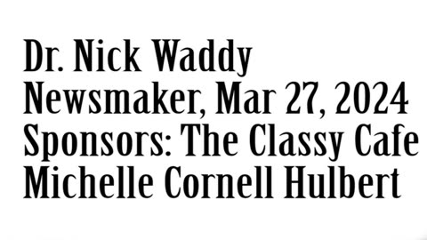 Wlea Newsmaker, Mar 27, 2024, Dr. Nick Waddy