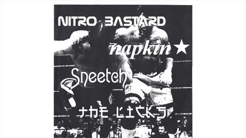 NITRO BASTARD | NAPKIN | SNEETCH | THE LICKS || Makes Me Sick (Split) [Explicit]