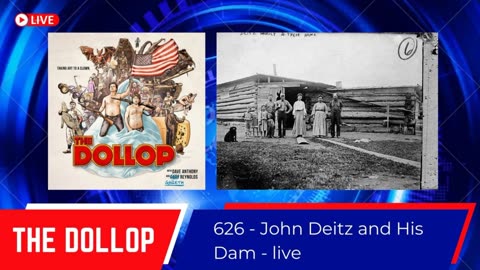 The Dollop #626 - John Deitz and His Dam - live