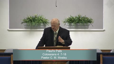 Pastor C. M. Mosley, Paul's Pals, Colossians 4: 7-18, Wednesday Evening, 1/18/2023