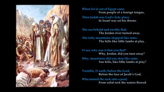 Psalm 114 v1-8 of 8 "When Isr’el out of Egypt came, From people of a foreign tongue" Tune: Herongate