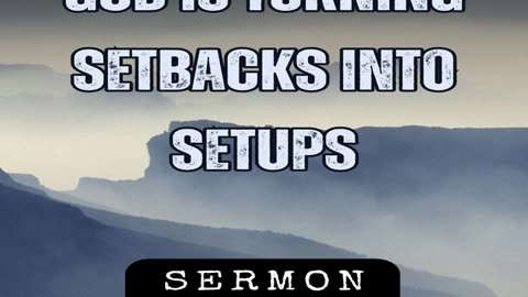 God Is Turning Setbacks Into Setups by Bill Vincent 4-1-2017