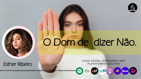 Podcast 🎙️ O Dom de Dizer Não 🎙️ Esther Ribeiro