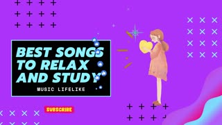 BEST SONGS TO RELAX AND STUDY