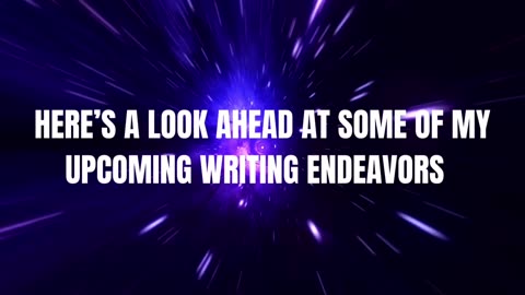 A Look Ahead: Upcoming Writing Endeavors