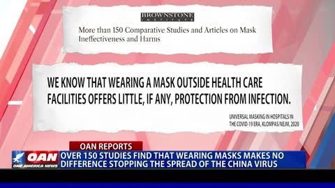 Over 150 studies find that wearing masks makes no difference stopping the spread of the China virus