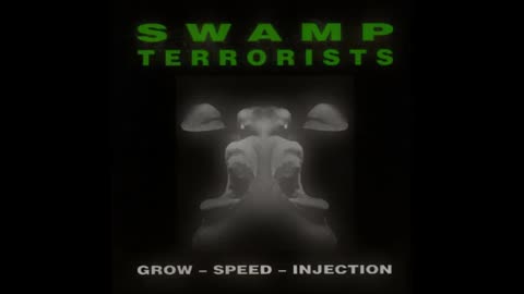 Swamp Terrorists - Grow-Speed-Injection
