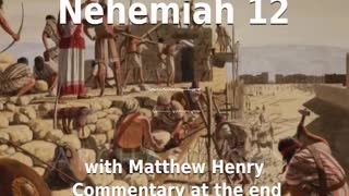 📖🕯 Holy Bible - Nehemiah 12 with Matthew Henry Commentary at the end.