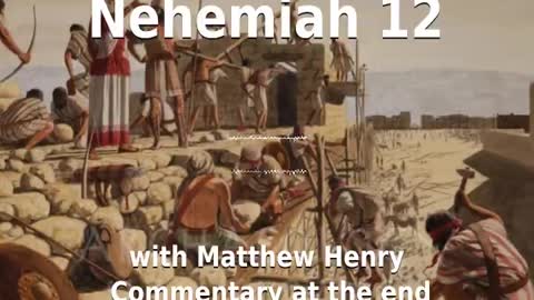 📖🕯 Holy Bible - Nehemiah 12 with Matthew Henry Commentary at the end.