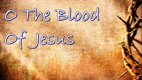 O The Blood Of Jesus -- Instrumental Worship Chorus